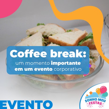 Coffee break: um momento importante em um evento corporativo