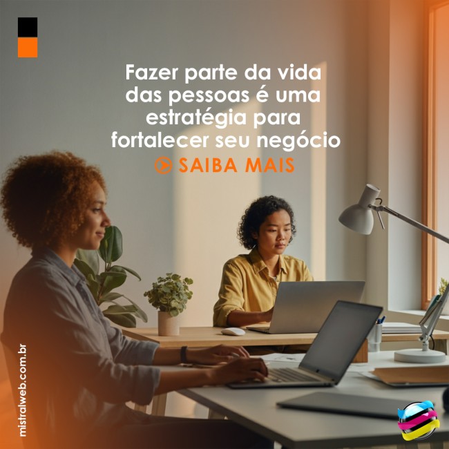 Fazer parte da vida das pessoas é uma estratégia para fortalecer seu negócio