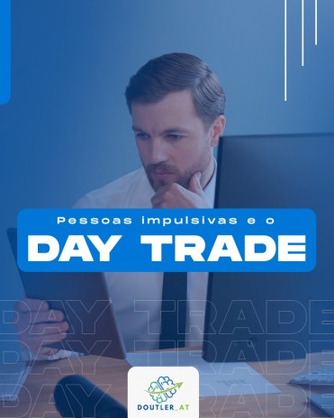 Pessoas impulsivas e Day Trade