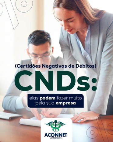 CNDs (Certidões Negativas de Débitos): elas podem fazer muito pela sua empresa