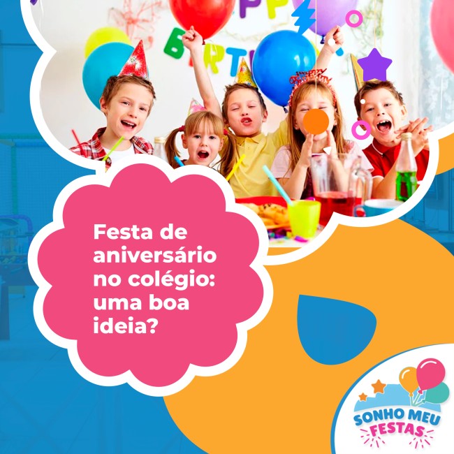Festa de aniversário no colégio: uma boa ideia?