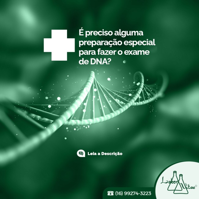 É preciso alguma preparação especial para fazer o exame de DNA?