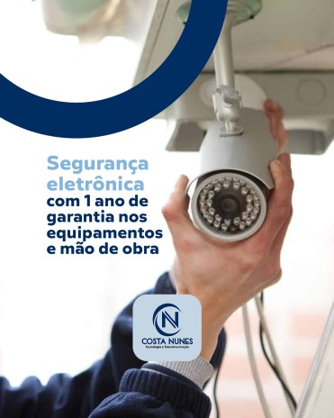 Segurança eletrônica com 1 ano de garantia nos equipamentos e mão de obra