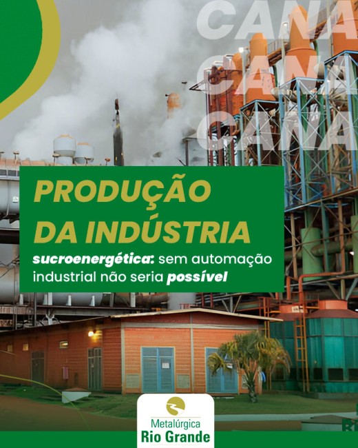 Produção da indústria sucroenergética: sem automação industrial não seria possível
