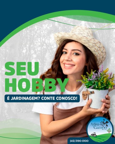 Seu hobby é jardinagem? Conte conosco!