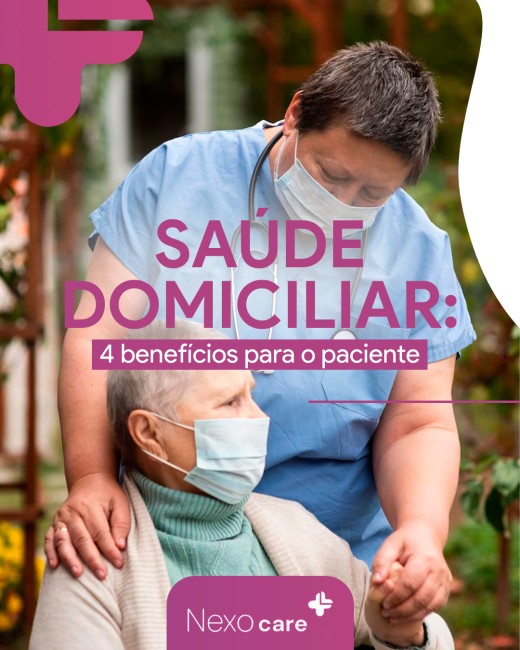 Saúde domiciliar: 4 benefícios para o paciente