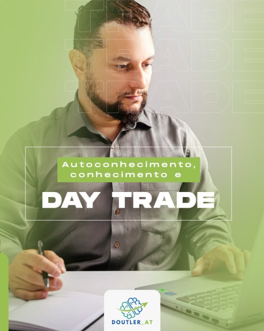 Autoconhecimento, conhecimento e Day Trade
