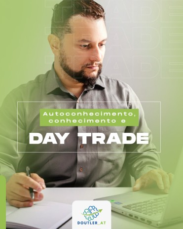 Autoconhecimento, conhecimento e Day Trade
