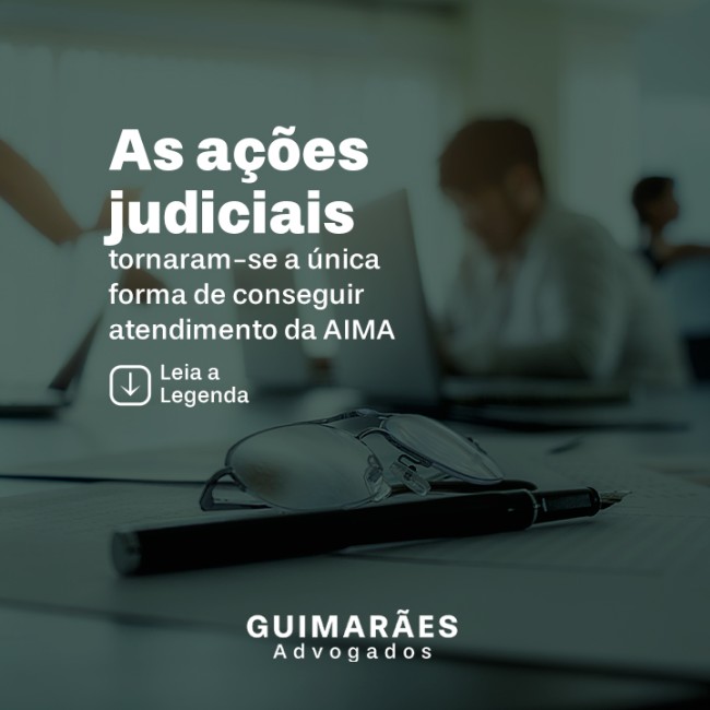 As ações judiciais tornaram-se a única forma de conseguir atendimento da AIMA