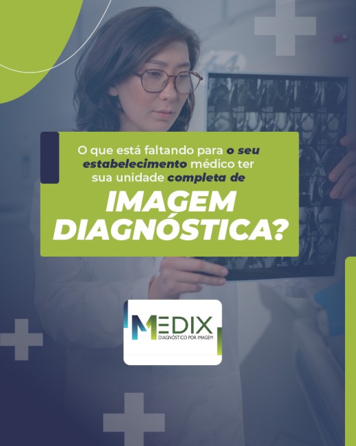 O que está faltando para o seu estabelecimento médico ter sua unidade completa de imagem diagnóstica?