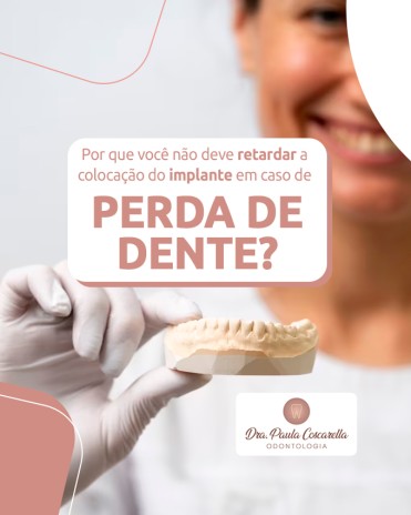 Por que você não deve retardar a colocação do implante em caso de perda de dente?