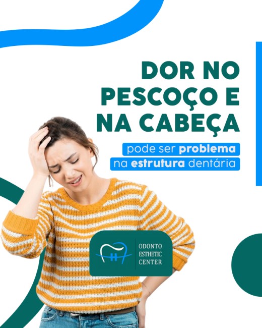 Dor no pescoço e na cabeça pode ser problema na estrutura dentária