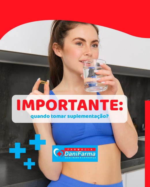 Importante: quando tomar suplementação?