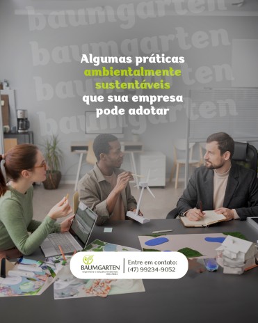 Algumas práticas ambientalmente sustentáveis que sua empresa pode adotar