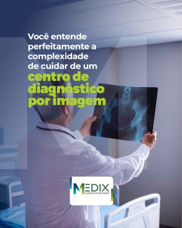 Você entende perfeitamente a complexidade de cuidar de um centro de diagnóstico por imagem