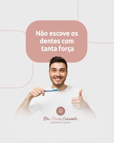 Não escove os dentes com tanta força