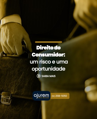 Direito do Consumidor: um risco e uma oportunidade