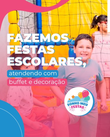 Fazemos festas escolares, atendendo com buffet e decoração