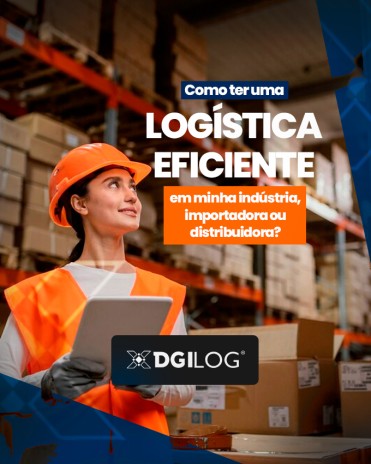 Como ter uma logística eficiente em minha indústria, importadora ou distribuidora?
