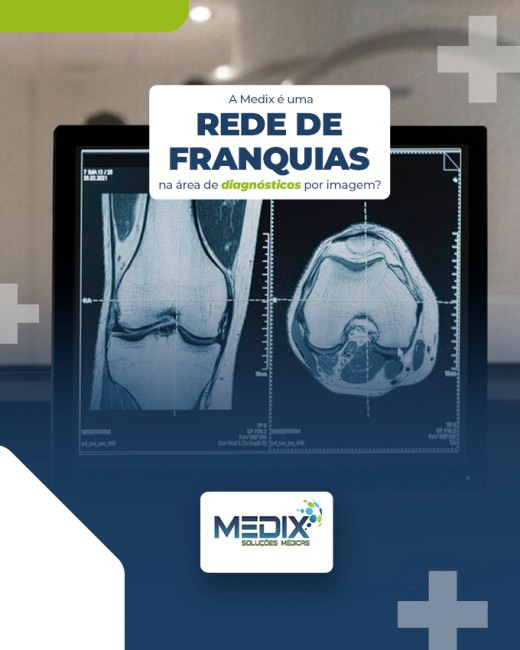A Medix é uma rede de franquias na área de diagnósticos por imagem?