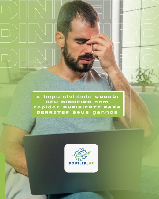 A impulsividade corrói seu dinheiro com rapidez suficiente para derreter seus ganhos