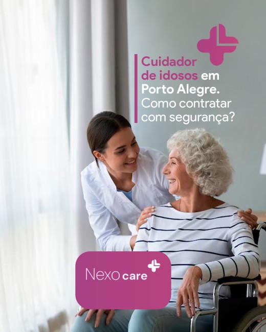 Cuidador de idosos em Porto Alegre. Como contratar com segurança?