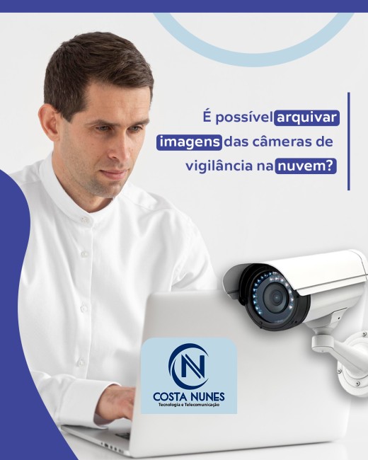 É possível arquivar imagens das câmeras de vigilância na nuvem?