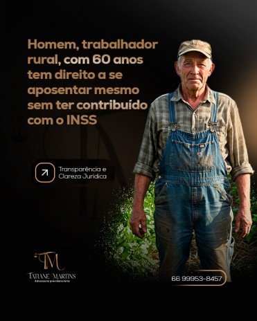 Homem, trabalhador rural, com 60 anos tem direito a se aposentar mesmo sem ter contribuído com o INSS