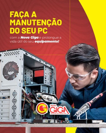 Faça a manutenção do seu PC com a Nova Giga e prolongue a vida útil do seu equipamento!