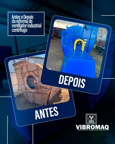 Antes e Depois da reforma do ventilador industrial centrífugo