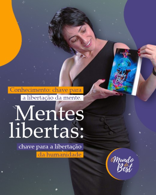 Conhecimento: chave para a libertação da mente. Mentes libertas: chave para a libertação da humanidade