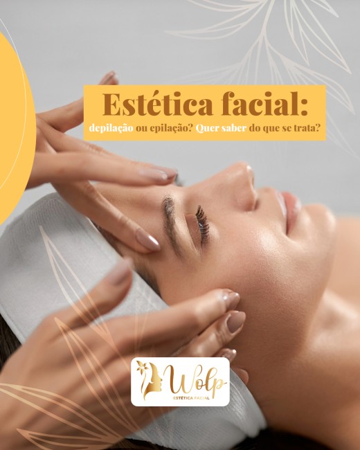 Estética facial: depilação ou epilação? Quer saber do que se trata?
