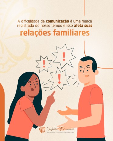 A dificuldade de comunicação é uma marca registrada do nosso tempo e isso afeta suas relações familiares