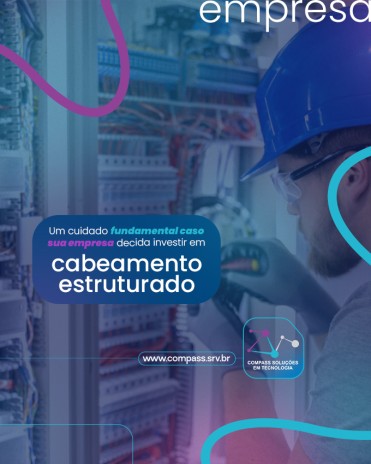 Um cuidado fundamental caso sua empresa decida investir em cabeamento estruturado