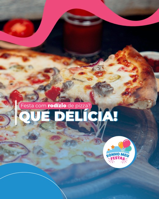 Festa com rodízio de pizza? Que delícia?