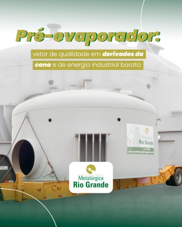 Pré-evaporador: vetor de qualidade em derivados da cana e de energia industrial barata