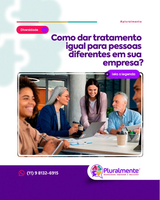 Como dar tratamento igual para pessoas diferentes em sua empresa?