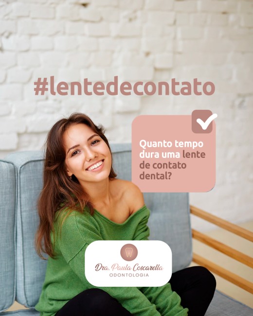 Quanto tempo dura uma lente de contato dental?