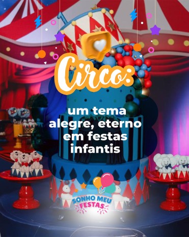 Circo: um tema alegre, eterno em festas infantis