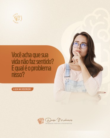 Você acha que sua vida não faz sentido? E qual é o problema nisso?