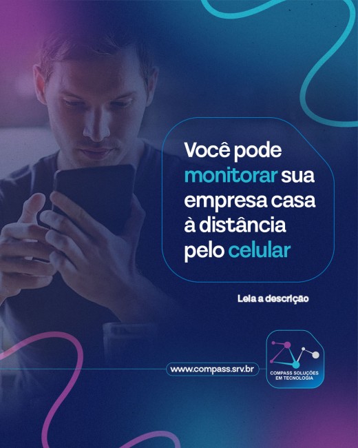 Você pode monitorar sua empresa à distância pelo celular