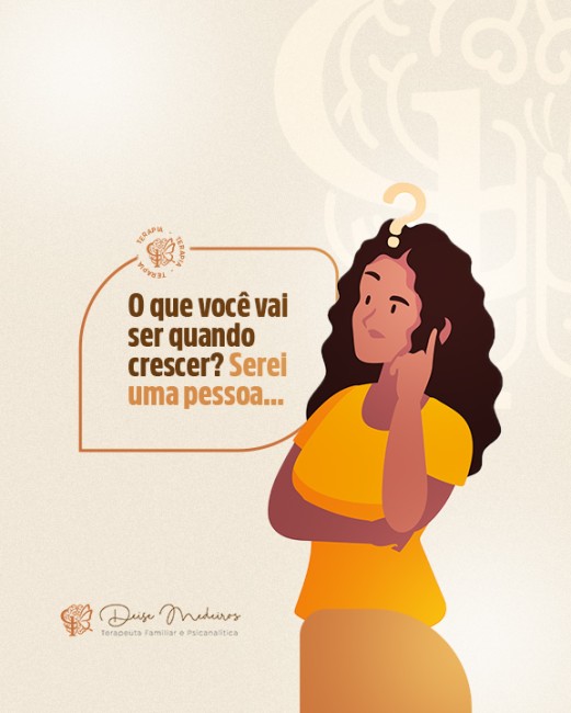 O que você vai ser quando crescer? Serei uma pessoa...