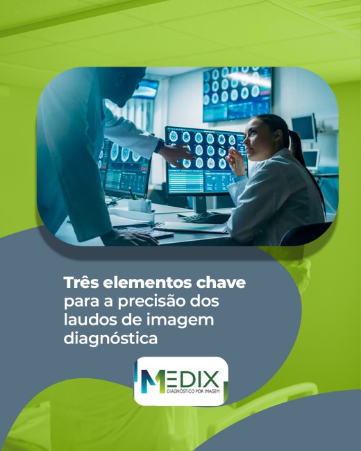 Três elementos chave para a precisão dos laudos de imagem diagnóstica