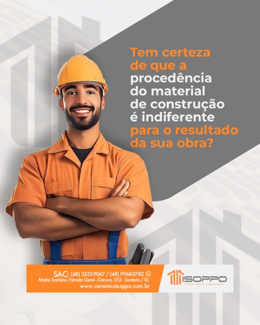 Tem certeza de que a procedência do material de construção é indiferente para o resultado da sua obra?