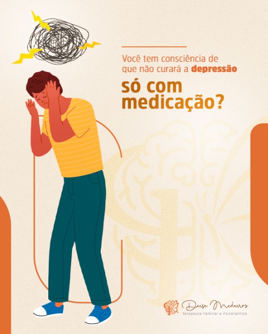 Você tem consciência de que não curará a depressão só com medicação?