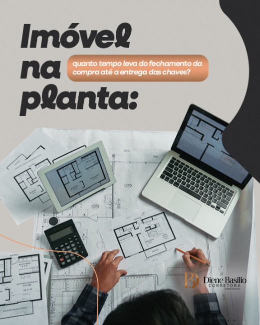 Imóvel na planta: quanto tempo leva do fechamento da compra até a entrega das chaves?