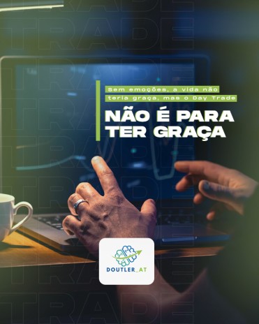 Sem emoções, a vida não teria graça, mas o Day Trade não é para ter graça