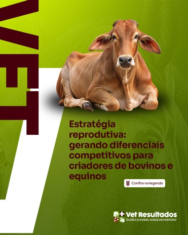 Estratégia reprodutiva: gerando diferenciais competitivos para criadores de bovinos e equinos
