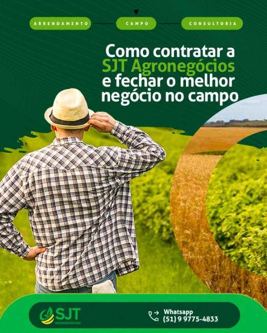 Como contratar a SJT Agronegócios e fechar o melhor negócio no campo