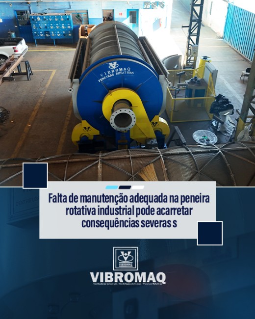 Falta de manutenção adequada na peneira rotativa industrial pode acarretar consequências severas